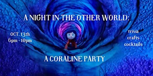 A Night in the Other World: A Coraline Party (Second Date Added)