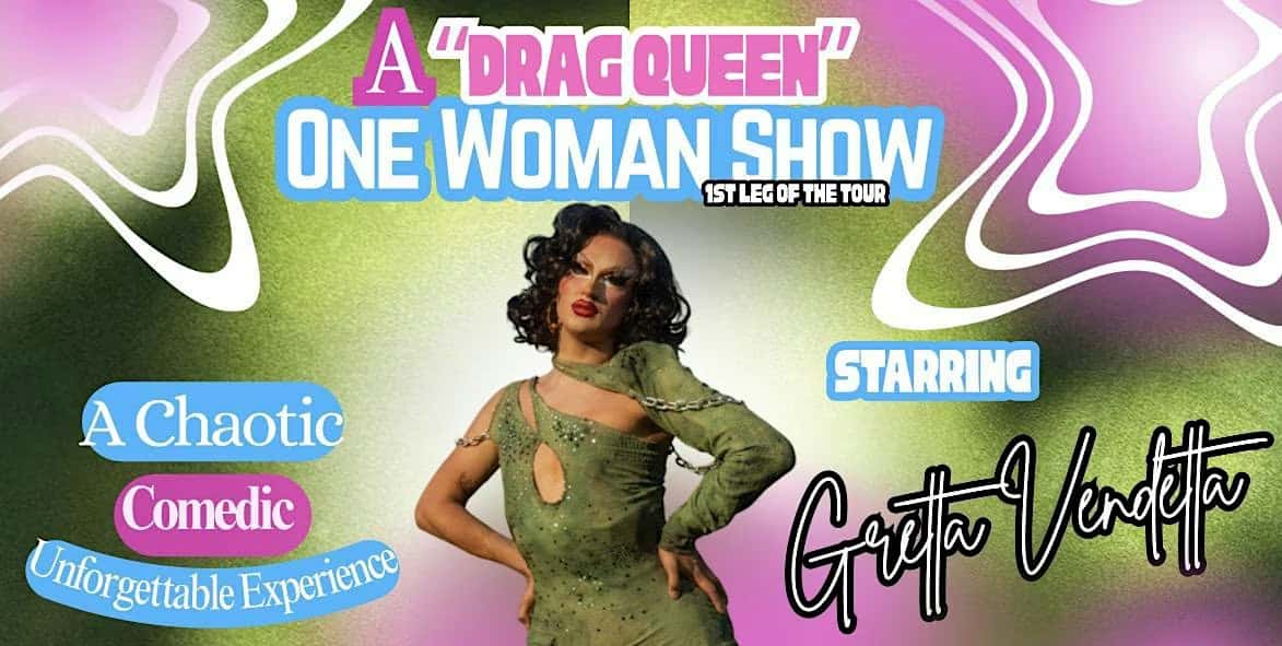 A Drag Queen One Woman Show 11/22/26