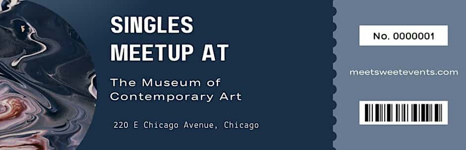 Singles Meet Up at The Museum of Contemporary Art 21-36 October- Chicago